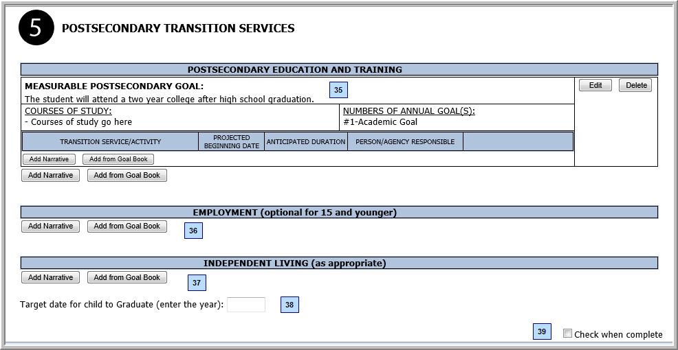 33 Transition Assessment User entered text or Goal Book selection (Type = TPStatement, Category = Postsecondary Data (Age 16) Transition, Subcategory =