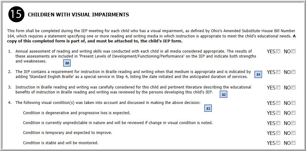 VISUAL IMPAIRMENTS Ohio IEP Part 15 - Children with Visual Impairments Yes answer in Part 2, Special Instructional Factors, Visual Impairment will enable this section.