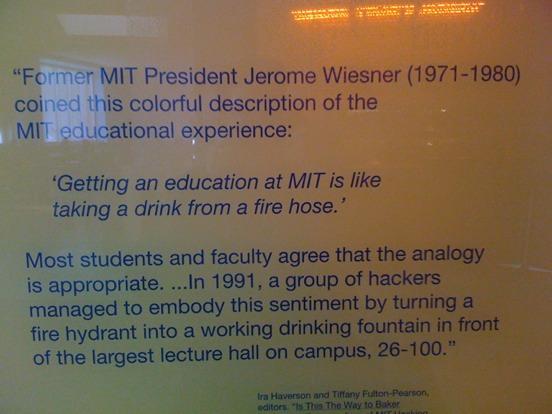 MIT Student Experience 30 Getting an education at MIT is like taking a drink from a fire hose.
