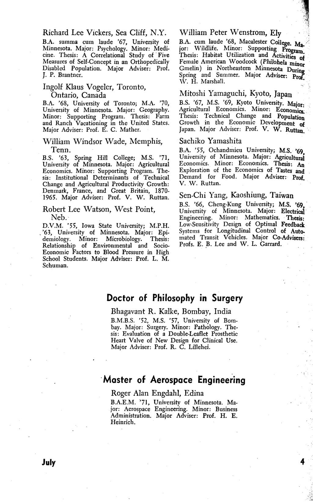 Richard Lee Vickers, Sea Cliff, N.Y. B.A. summa cum laude '67, University of Minnesota. Major: Psychology. Minor: Medicine.