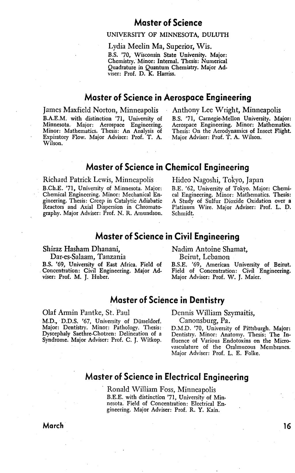 Master of Science UNIVERSITY OF MINNESOTA, DULUTH Lydia Meelin Ma, Superior, Wis. B.S. '70, Wisconsin State University. Major: Chemistry.' Minor: Internal.