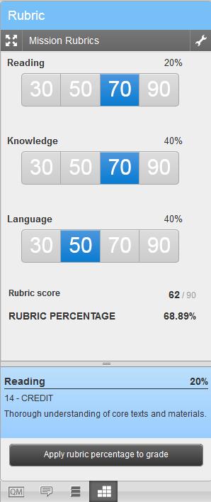 5. Select the Rubric button in the bottom right corner of the screen to grade using the rubric: 6. Click the required scale for each criterion. 7.