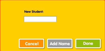 Adding Student Names To add names to the Class File, click New Name, then enter the student s name. Click Add Name. When all the names are entered, click Done.