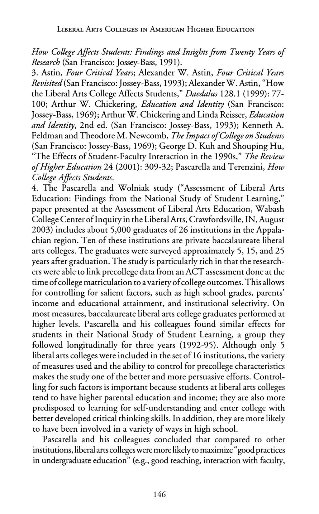 LIBERAL ARTS COLLEGES IN AMERICAN HIGHER EDUCATION How College Affects Students: Findings and Insights from Twenty Years of Research (San Francisco: Jossey-Bass, 1991). 3.