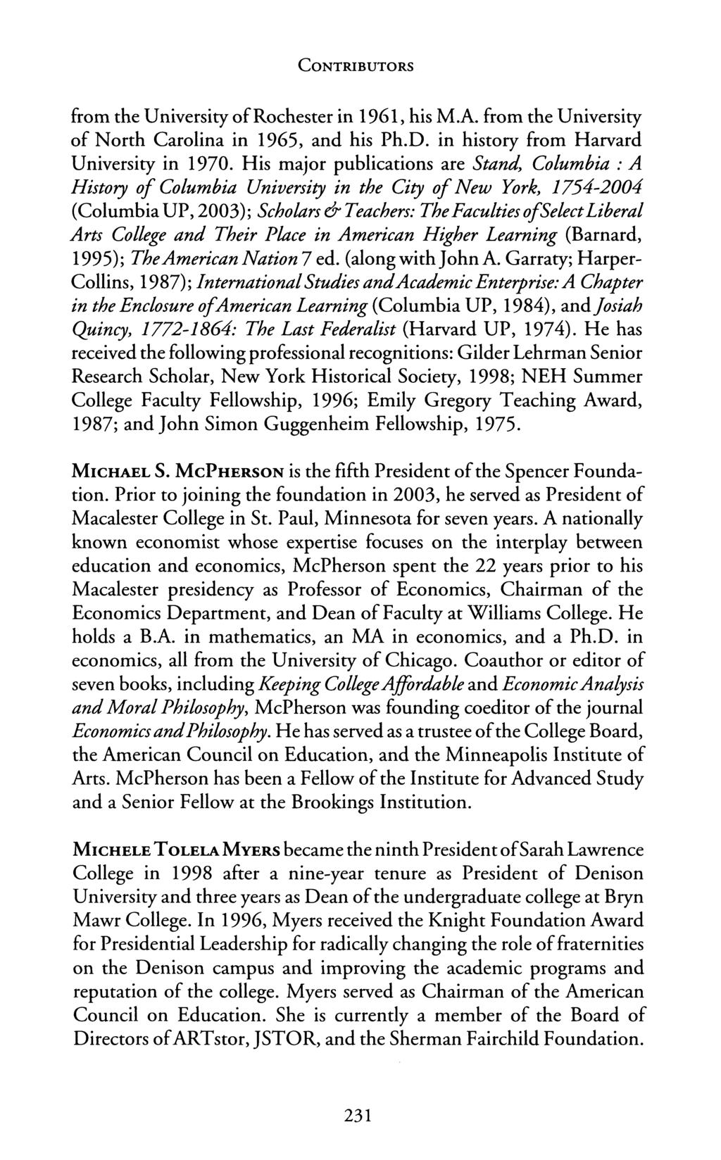 CONTRIBUTORS from the University of Rochester in 1961, his M.A. from the University of North Carolina in 1965, and his Ph.D. in history from Harvard University in 1970.