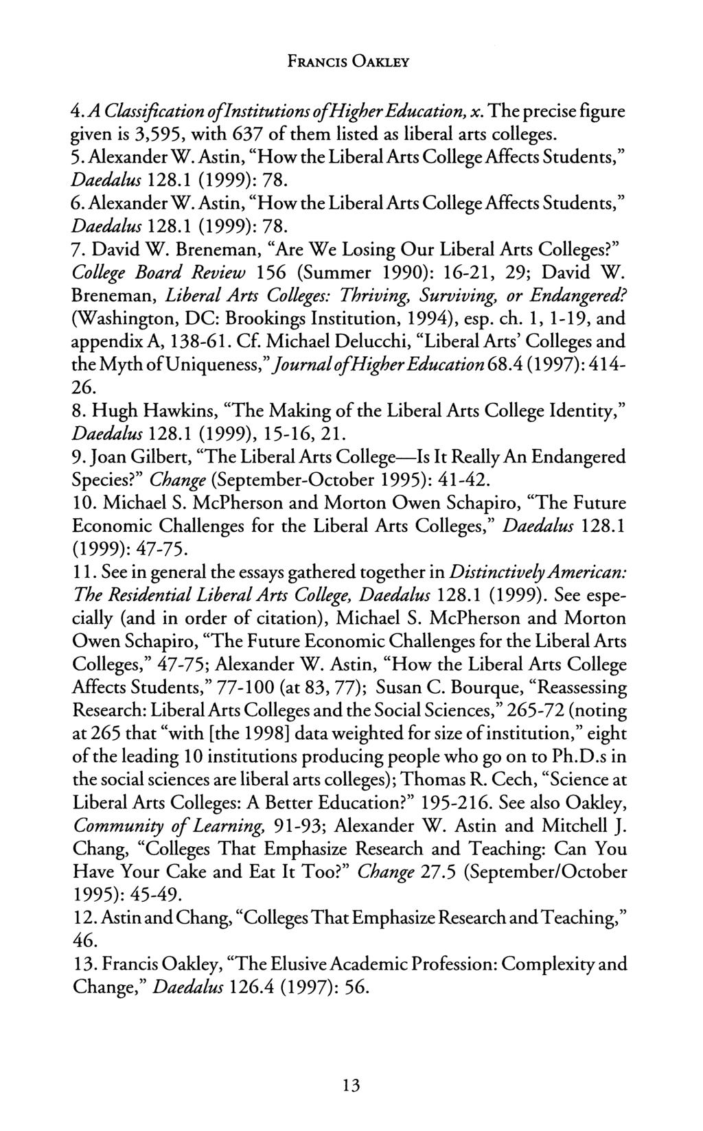 FRANCIS OAKLEY 4. A Classification oflnstitutions ofhighereducation, x. The precise figure given is 3,595, with 637 of them listed as liberal arts colleges. 5. Alexander W.