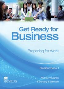 Get Ready for Business Preparing for work American English HIGH BEGINNER TO INTERMEDIATE Andrew Vaughan and Dorothy E.