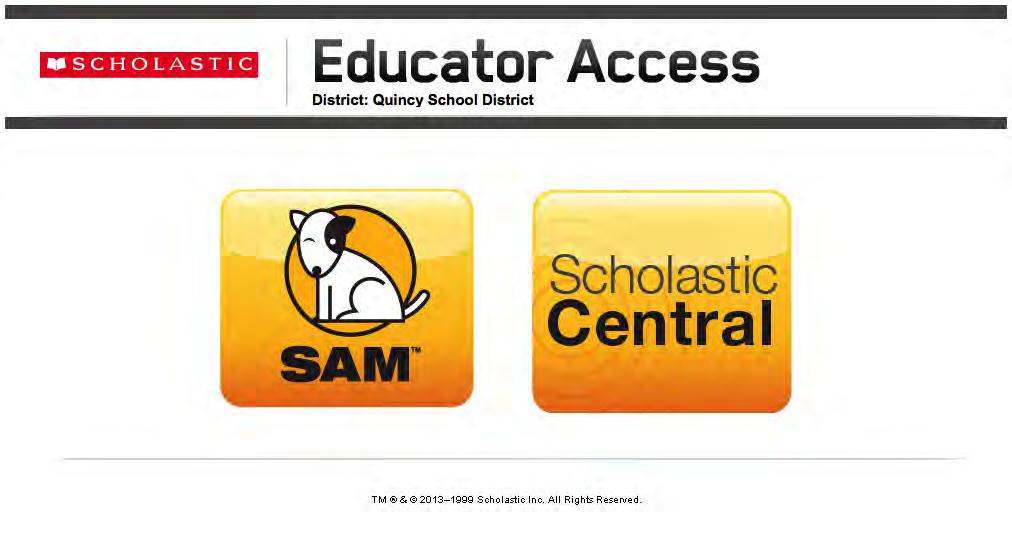 Logging In to Scholastic Central Teachers and administrators in districts that use locally installed SAM Servers log in to Scholastic Central from their respective Educator Access Screens.