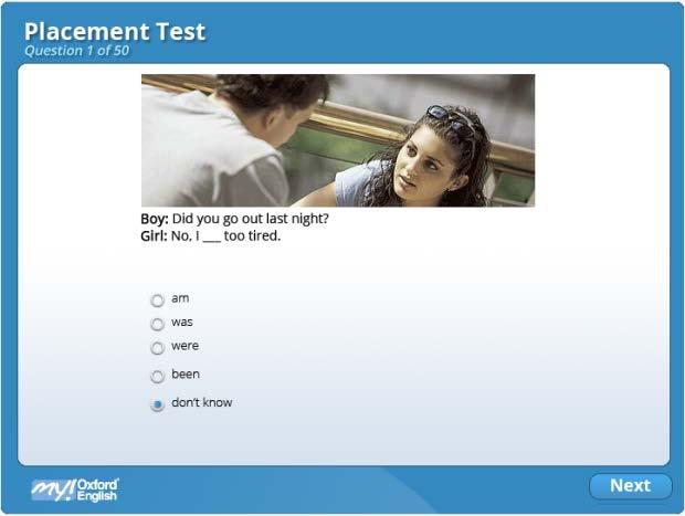 2. PLACEMENT TEST WHAT IS IT? The Placement Test checks your level of English to put you in the correct level of My Oxford English.
