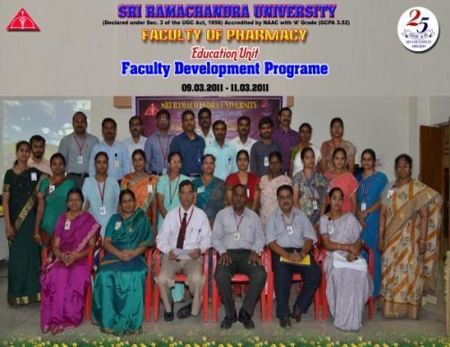 c) Conducted by The Education unit - Faculty of Pharmacy Sl. NO. Title of Program Duration No. of Participants (Faculty members) 1. Faculty Development Programme 9 th to 11 th March, 2011 22 8.