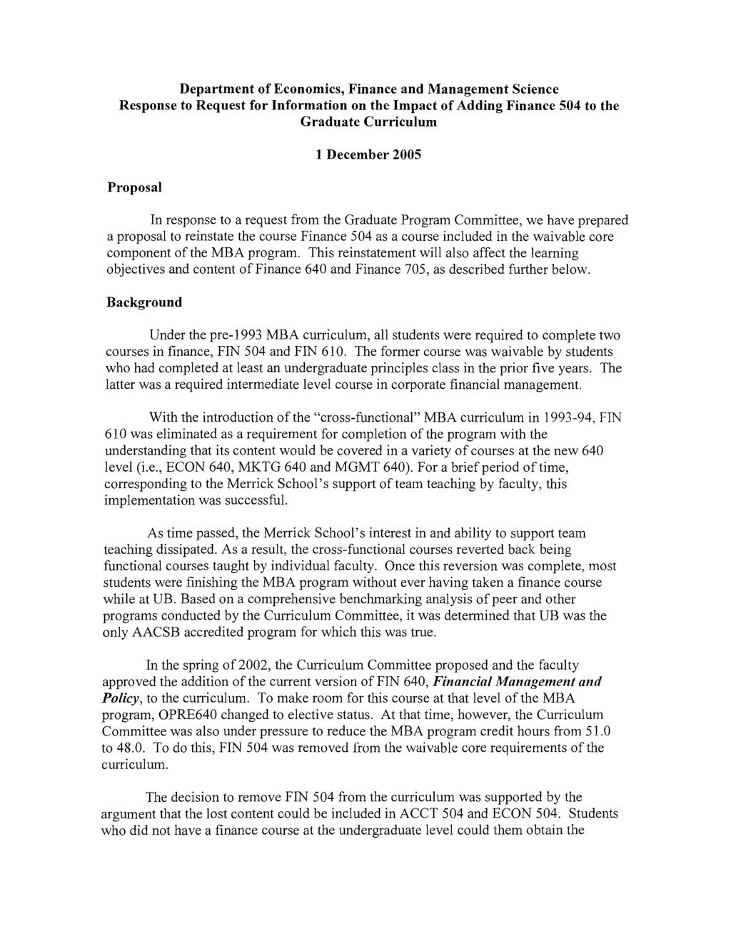 Department of Economics, Finance and Management Science Response to Request for nformation on the mpact of Adding Finance 504 to the Graduate Curriculum Proposal 1 December 2005 n response to a