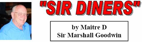 Sir's Diners Marshall Goodwin, Maitre D SIR's Diners has been meeting on the second Tuesday of the month for nearly a year for great cuisine and sociability.