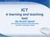 ICT A learning and teaching tool By Sushil Upreti SOS Hermann Gmeiner School Sanothimi Sanothimi, Bhaktapur, Nepal