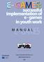 E - GAMES E - GAMES: successful implementation of e - games in youth work MANUAL.  ISBN: