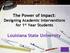 The Power of Impact: Designing Academic Interventions for 1 st Year Students. Louisiana State University