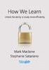How We Learn. Unlock the ability to study more efficiently. Mark Maclaine Stephanie Satariano