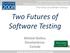 Two Futures of Software Testing