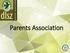 The Parents Association is a DLSZ support organization, which gives assistance to the school without interfering with the policies on academic or