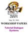 WORKSHOP PAPERS Tutorial Dialogue Systems